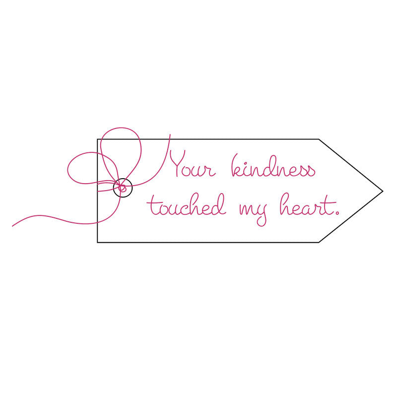 Your Kindness Touched My Heart